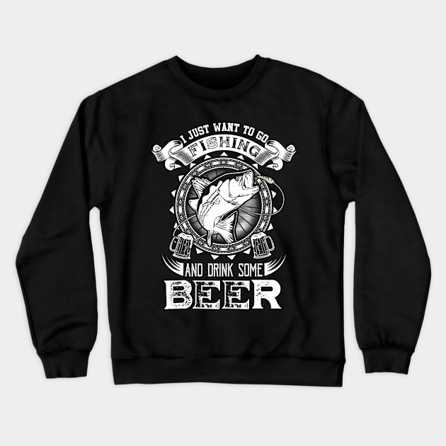 I just want to go fishing and drink some beer Crewneck Sweatshirt by jonetressie